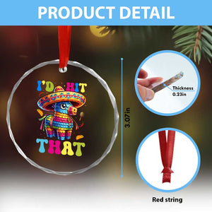 Funny Cinco De Mayo Pinata Crystal Glass Ornament Id Hit That TS12 Print Your Wear