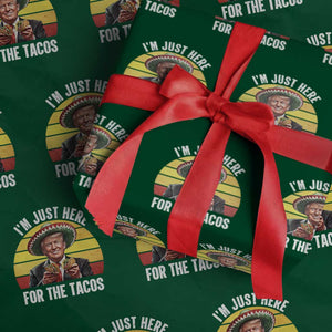 Funny Cinco De Mayo Trump Taco Lover Wrapping Paper Roll Just Here For The Tacos TS12 Green Print Your Wear