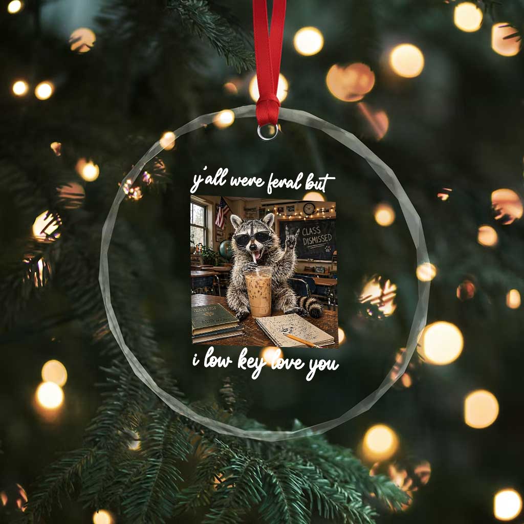 Funny Classroom Raccoon Iced Coffee Teacher Crystal Glass Ornament Y'all Were Feral But I Low Key Love You TS02 Print Your Wear