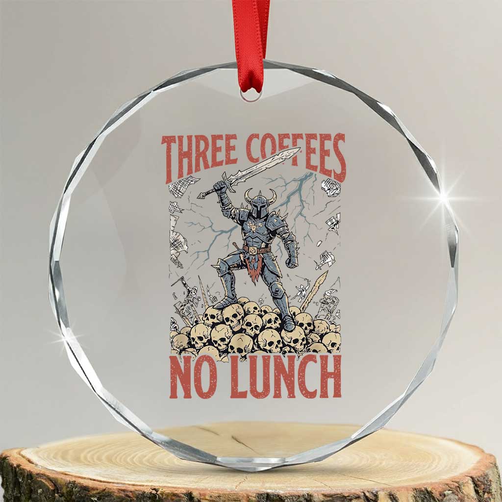 Funny Coffee Lover Fantasy Knight Graphic Crystal Glass Ornament Three Coffees No Lunch Work Humor Dark Fantasy Parody TS02 Transparent Glass 3'' Circle Print Your Wear