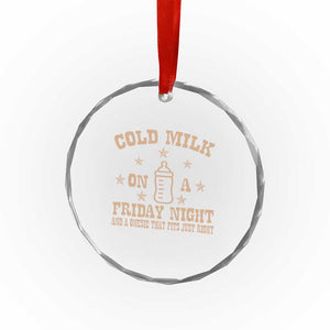 Funny Cold Milk On A Friday Night And A Onesie That Fits Just Right Crystal Glass Ornament TS11 Print Your Wear