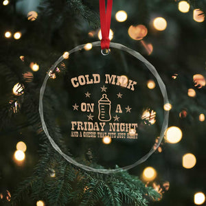 Funny Cold Milk On A Friday Night And A Onesie That Fits Just Right Crystal Glass Ornament TS11 Print Your Wear