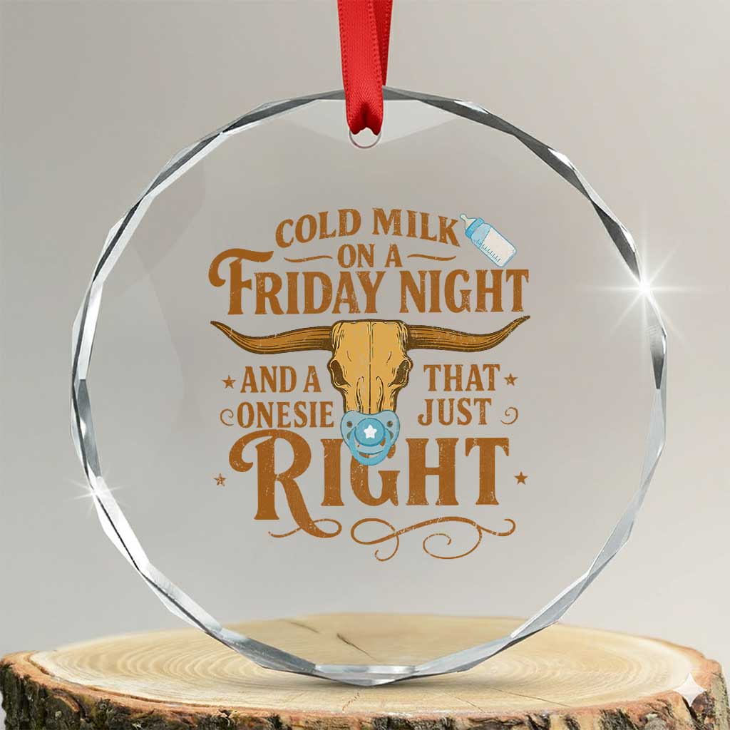 Funny Cold Milk On A Friday Night And A Onesie That Fits Just Right Crystal Glass Ornament Longhorn Cow Skull TS11 Transparent Glass 3'' Circle Print Your Wear