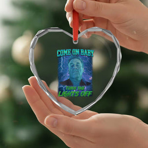 Funny Come On Baby Turn The Lights Off Heart Crystal Glass Ornament Dance Club Meme TS11 Print Your Wear