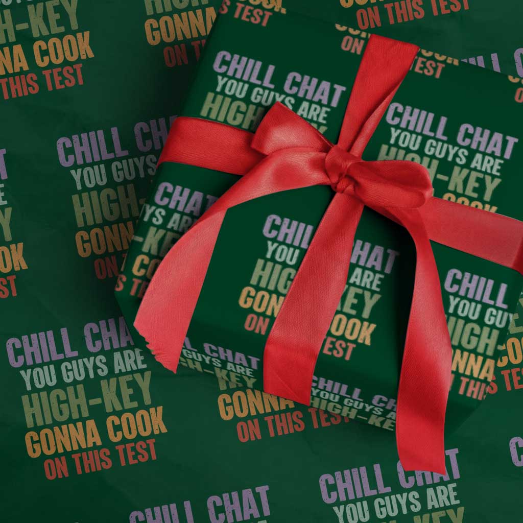 Funny Cool Teacher Testing Day Encouragement Wrapping Paper Roll Chill Chat You Guys Are High-Key Gonna Cook On This Test TS02 Green Print Your Wear