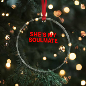 Funny Couple Matching Crystal Glass Ornament She's My Soulmate I Don't Know Him Couples TS10 Print Your Wear