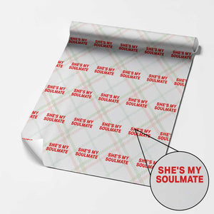 Funny Couple Matching Wrapping Paper Roll She's My Soulmate I Don't Know Him Couples TS10 Christmas Plaid Print Your Wear