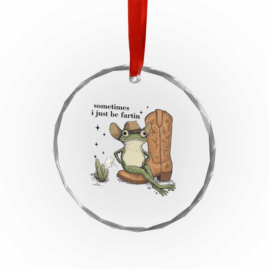 Funny Cowboy Frog Crystal Glass Ornament Sometimes I Just Be Fartin TS14 Print Your Wear