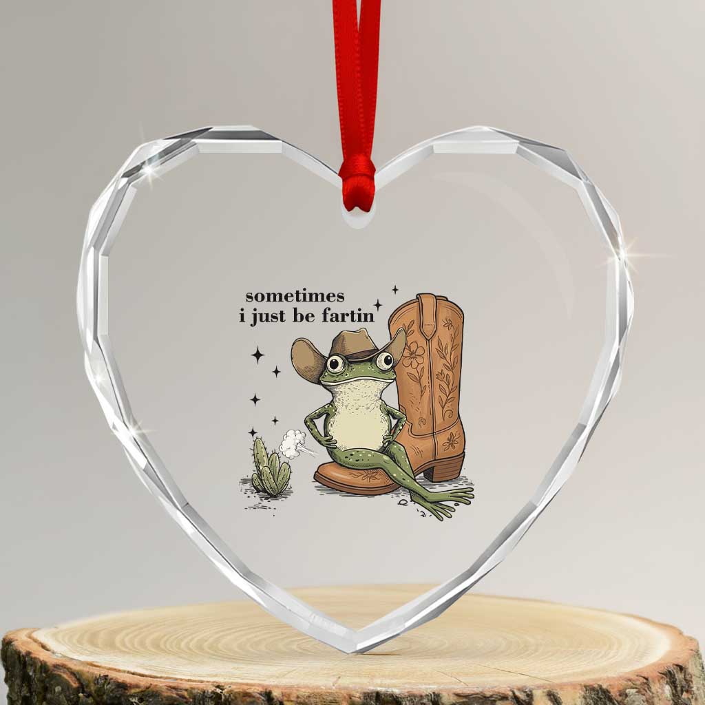Funny Cowboy Frog Heart Crystal Glass Ornament Sometimes I Just Be Fartin TS14 Transparent Glass 3'' Heart Print Your Wear