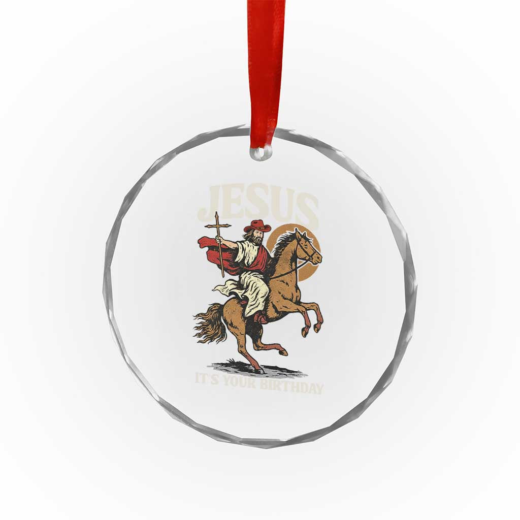 Funny Cowboy Jesus Christmas Crystal Glass Ornament It Is Your Birthday TS14 Print Your Wear