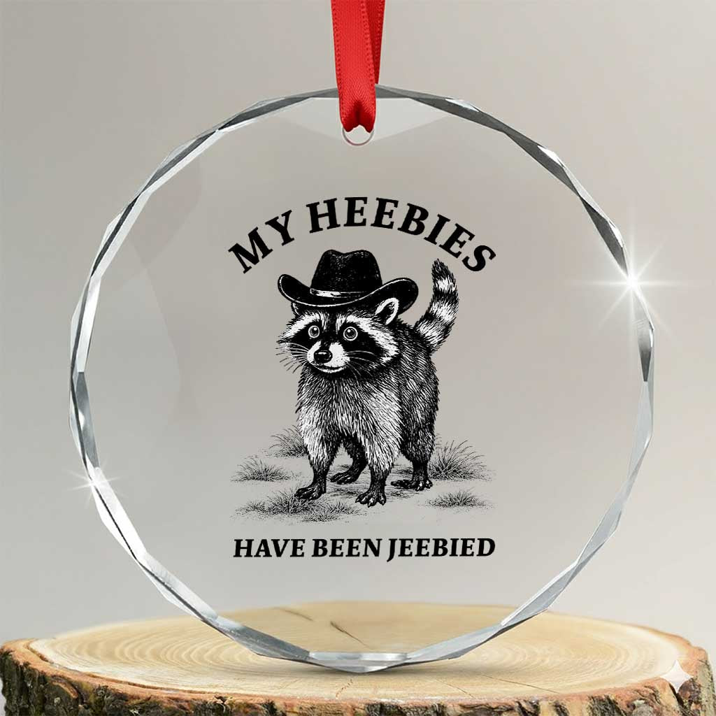 Funny Cowboy Raccoon Meme Crystal Glass Ornament My Heebies Have Been Jeebied TS14 Transparent Glass 3'' Circle Print Your Wear