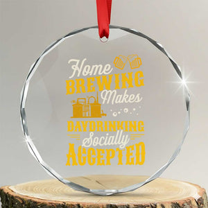 Funny Craft Crew Beer Homebrewers Crystal Glass Ornament Home Brewing Makes Day Drinking Socially Accepted Brewery Fans TS02 Transparent Glass 3'' Circle Print Your Wear