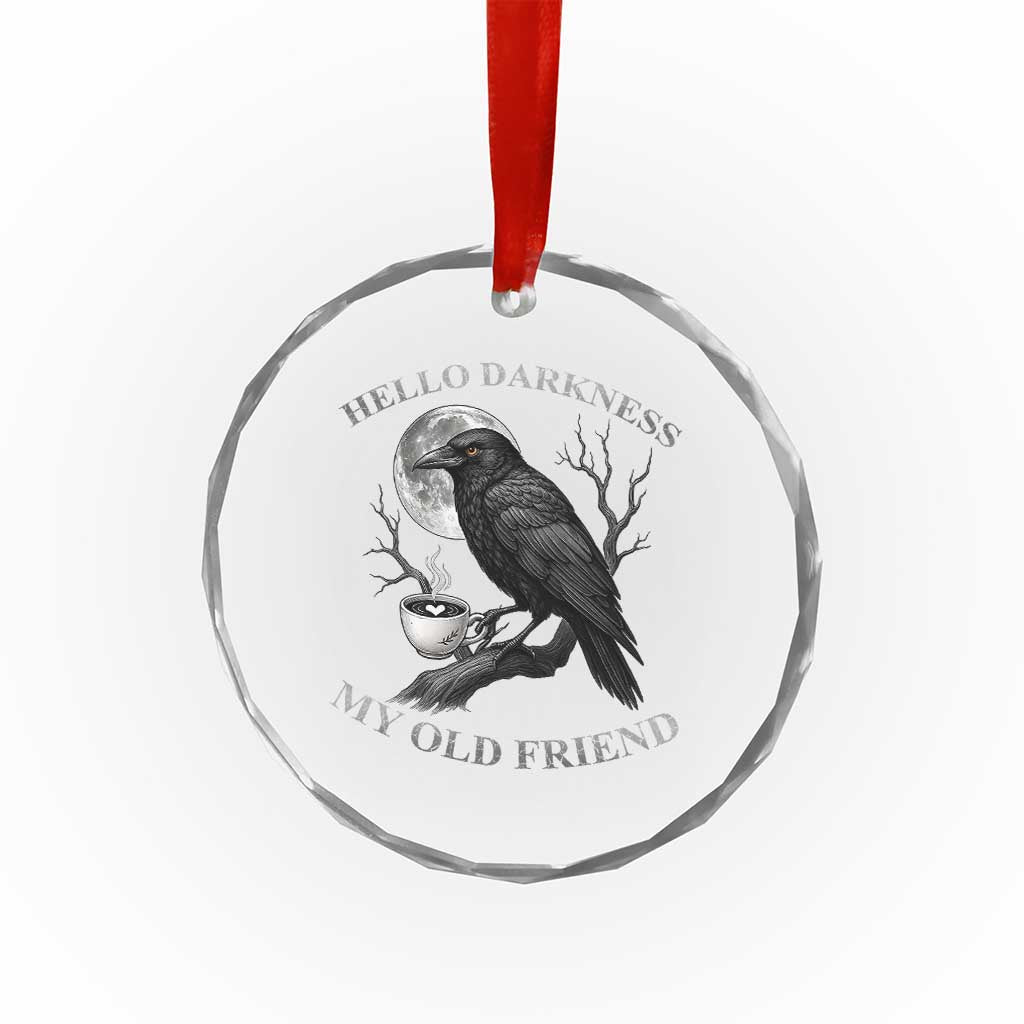 Funny Crow Coffee Crystal Glass Ornament Raven Spooky Halloween Hello Darkness My Old Friend TS10 Transparent Glass 3'' Circle Print Your Wear