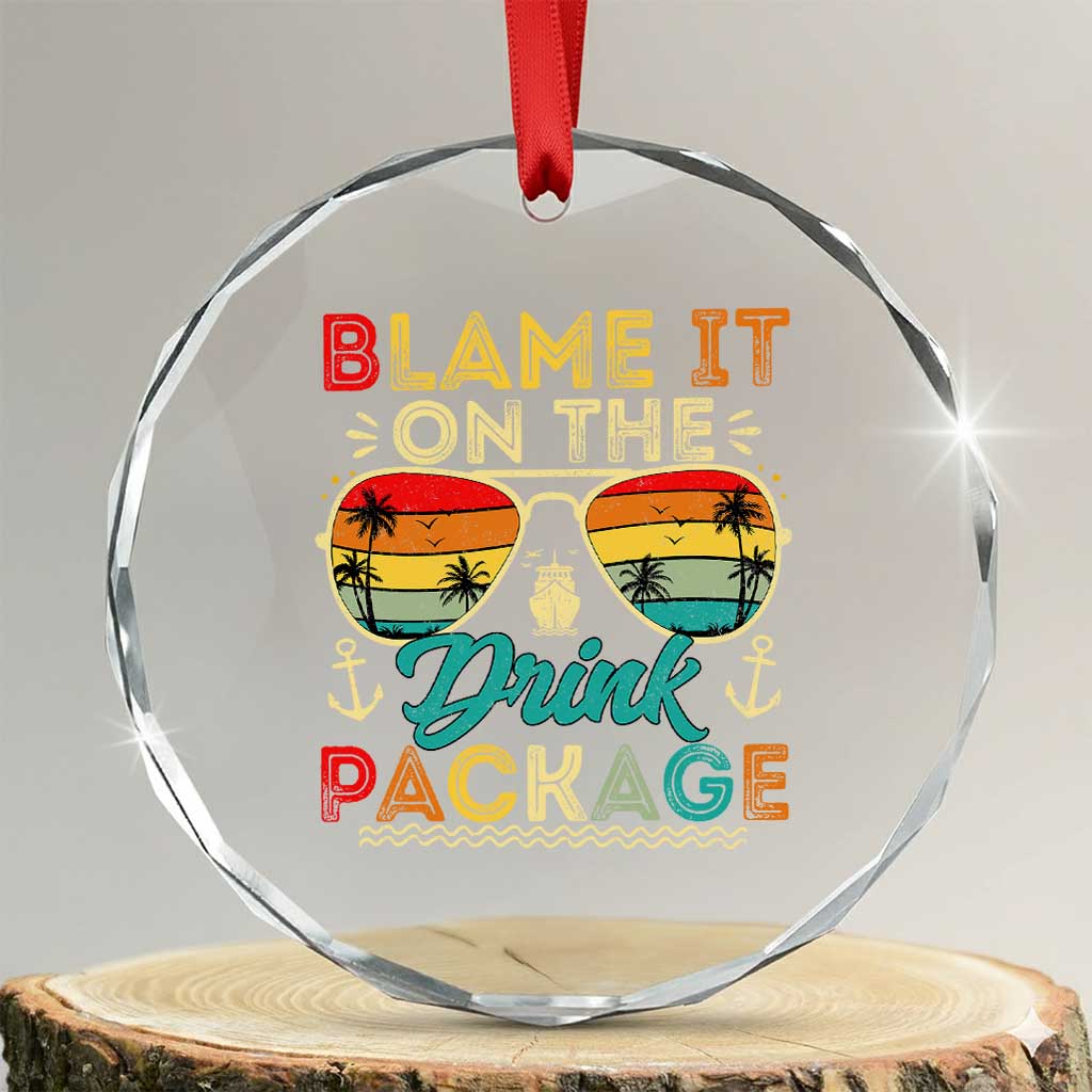 Funny Cruise Crystal Glass Ornament Blame it on The Cruise Package Cruising Matching TS10 Transparent Glass 3'' Circle Print Your Wear