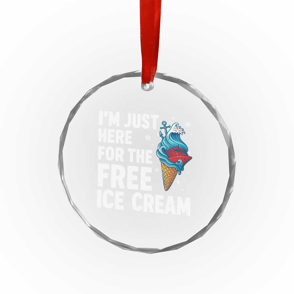 Funny Cruise Crystal Glass Ornament I Am Just Here For The Free Ice Cream TS14 Print Your Wear