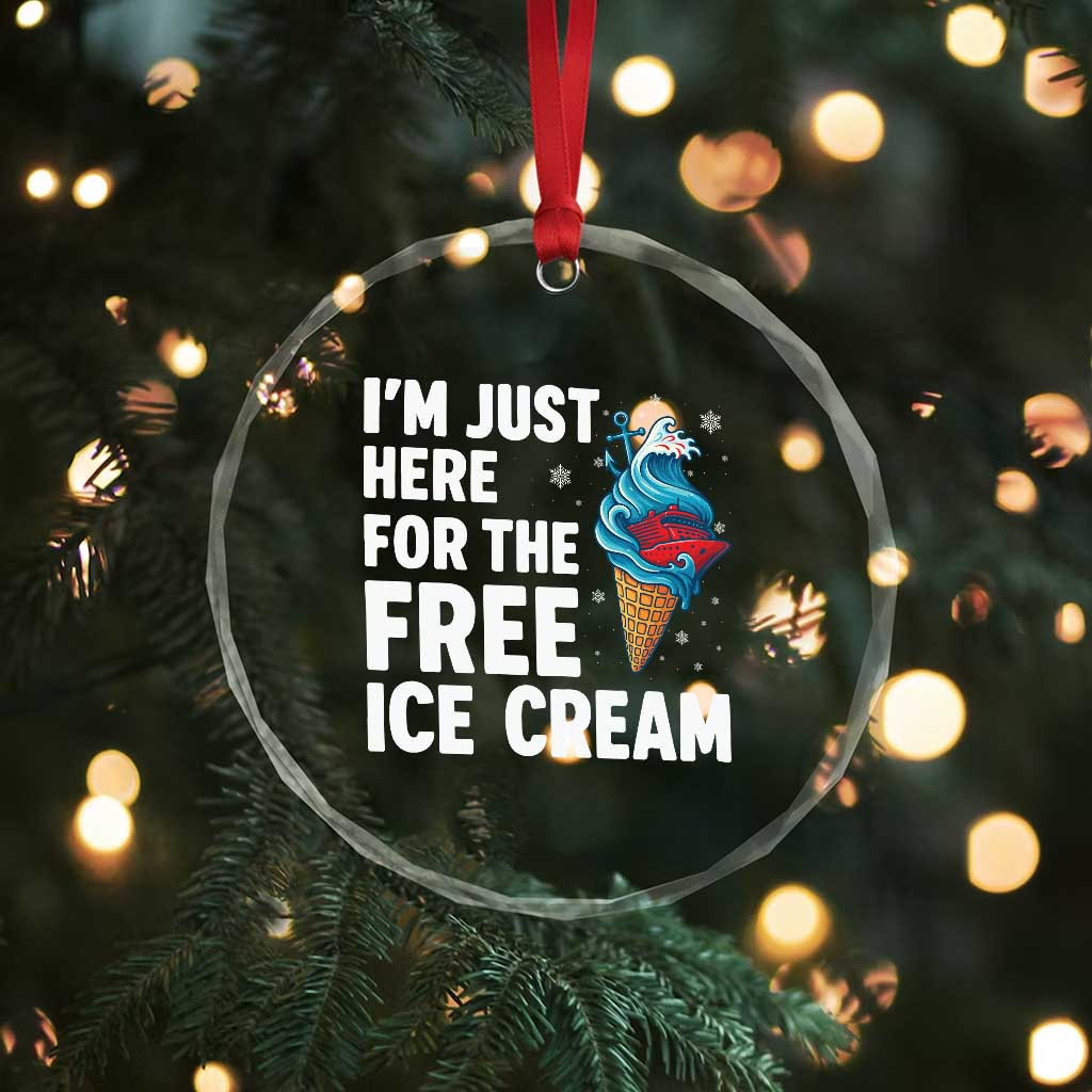 Funny Cruise Crystal Glass Ornament I Am Just Here For The Free Ice Cream TS14 Print Your Wear