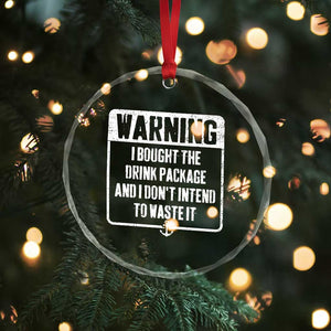 Funny Cruise Crystal Glass Ornament I Bought The Drink Package TS10 Print Your Wear