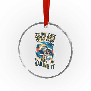 Funny Cruise Crystal Glass Ornament It Is Not Easy Being My Wife's Cruise Candy TS14 Print Your Wear