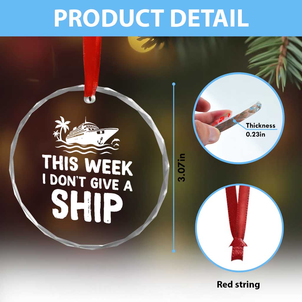 Funny Cruise Crystal Glass Ornament This Week I Dont Give a Ship TS10 Print Your Wear