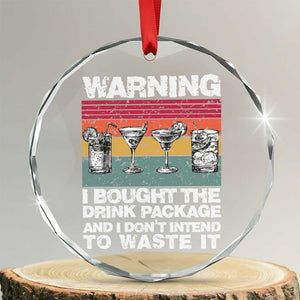 Funny Cruise Crystal Glass Ornament Warning I Bought The Drink Package Retro Vintage TS10 Transparent Glass 3'' Circle Print Your Wear