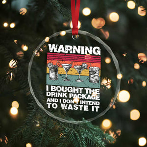 Funny Cruise Crystal Glass Ornament Warning I Bought The Drink Package Retro Vintage TS10 Print Your Wear