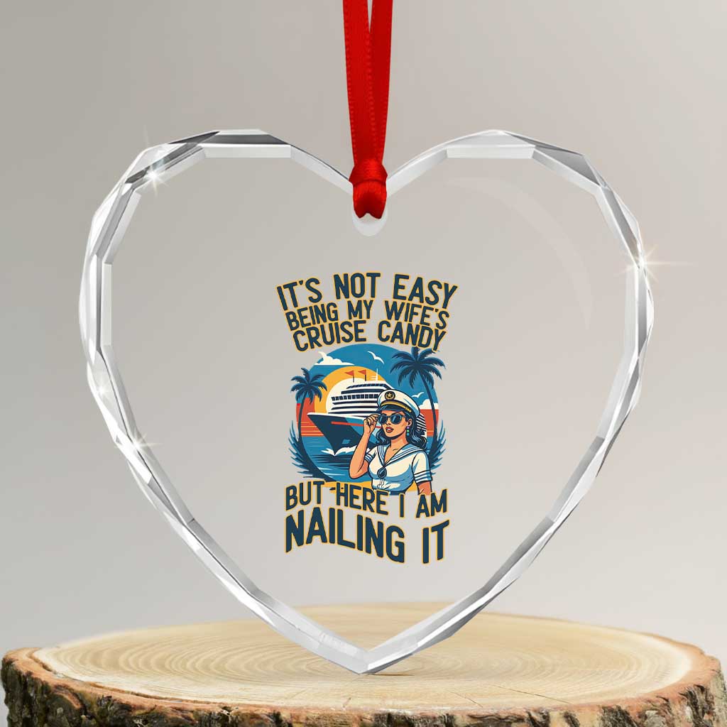 Funny Cruise Heart Crystal Glass Ornament It Is Not Easy Being My Wife's Cruise Candy TS14 Transparent Glass 3'' Heart Print Your Wear