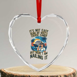 Funny Cruise Heart Crystal Glass Ornament It Is Not Easy Being My Wife's Cruise Candy TS14 Transparent Glass 3'' Heart Print Your Wear