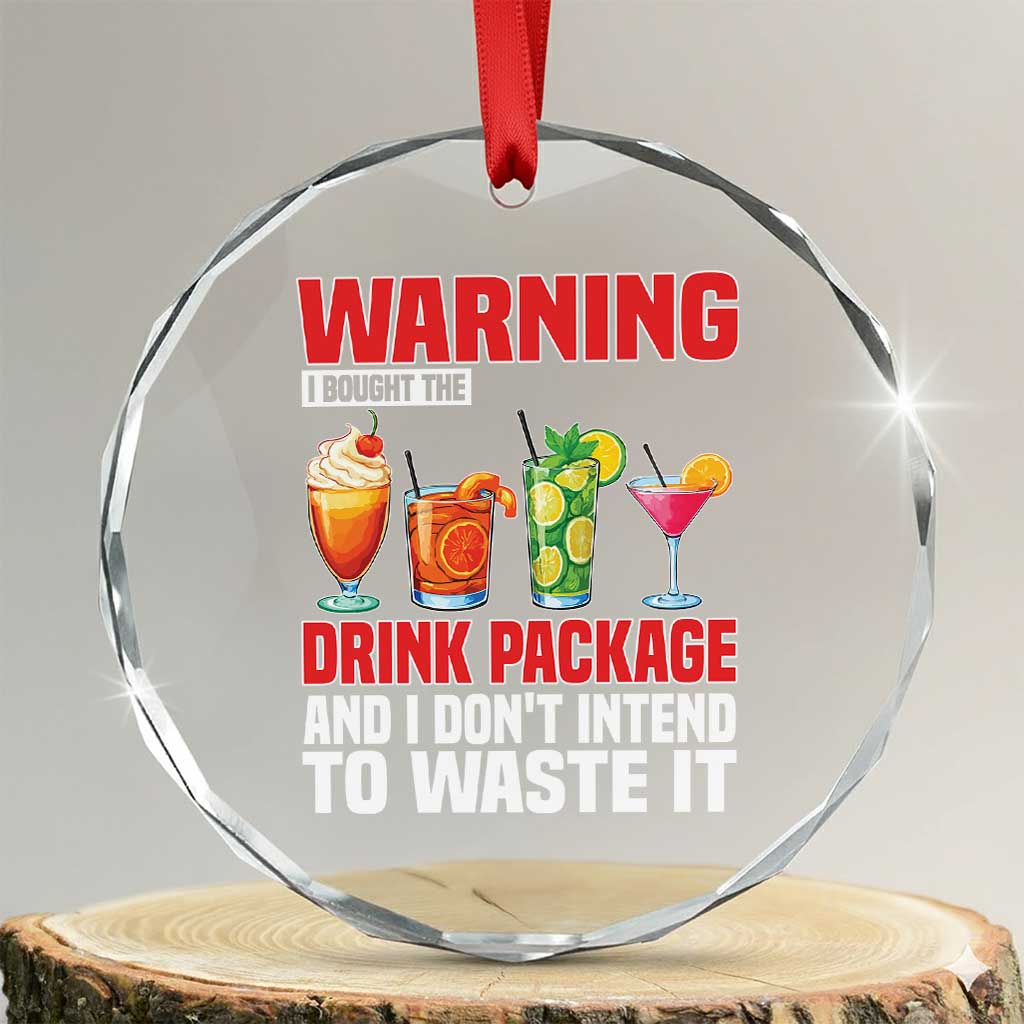 Funny Cruise Ship Crystal Glass Ornament Warning I Bought The Drink Package TS14 Transparent Glass 3'' Circle Print Your Wear
