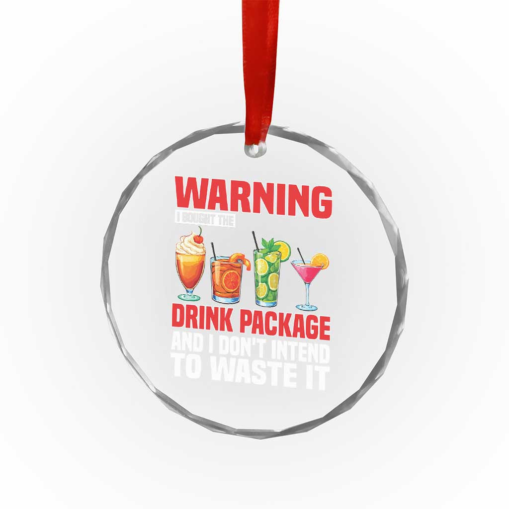 Funny Cruise Ship Crystal Glass Ornament Warning I Bought The Drink Package TS14 Print Your Wear