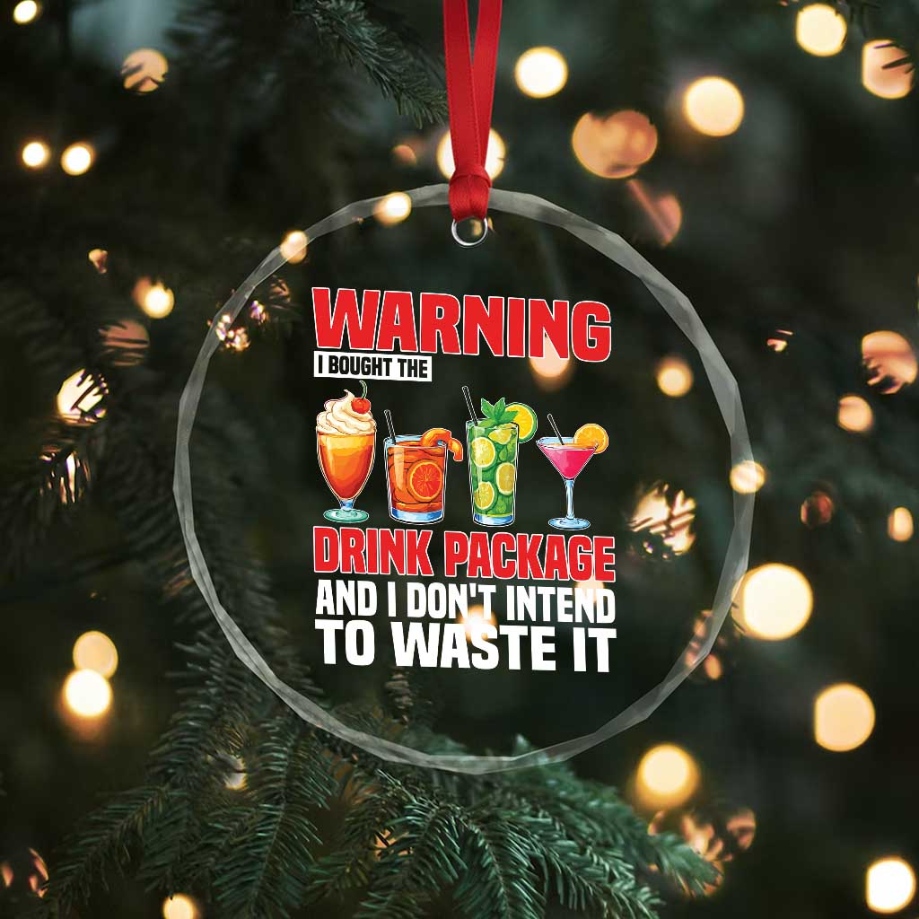 Funny Cruise Ship Crystal Glass Ornament Warning I Bought The Drink Package TS14 Print Your Wear