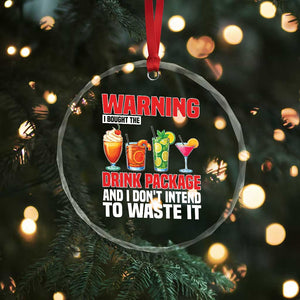 Funny Cruise Ship Crystal Glass Ornament Warning I Bought The Drink Package TS14 Print Your Wear