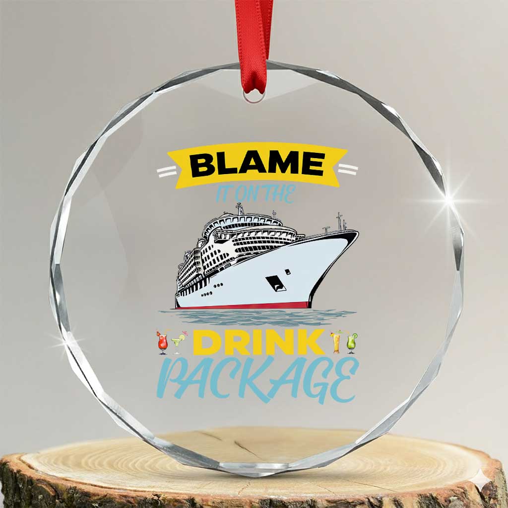 Funny Cruise Vacation Crystal Glass Ornament Blame It On The Drink Package TS14 Transparent Glass 3'' Circle Print Your Wear