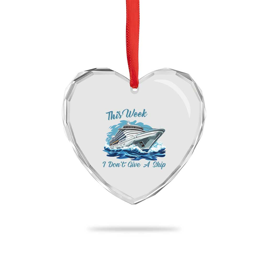 Funny Cruise Vacation Heart Crystal Glass Ornament This Week I Do Not Give A Ship TS14 Print Your Wear
