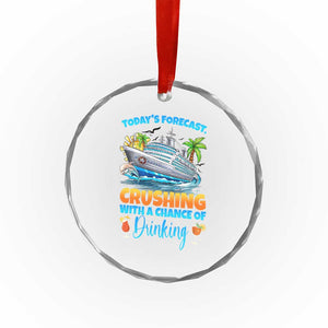 Funny Cruise Vacation Trip Drinking Crystal Glass Ornament Today Is Forecast Cruising With A Chance Of Drinking TS14 Print Your Wear