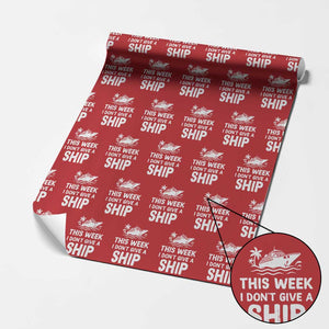 Funny Cruise Wrapping Paper Roll This Week I Dont Give a Ship TS10 Red Print Your Wear