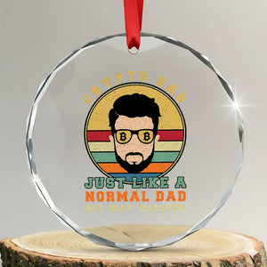 Funny Crypto Dad Crystal Glass Ornament Just Like A Normal Dad But Way Cooler Cryptocurrency Retro TS02 Transparent Glass 3'' Circle Print Your Wear