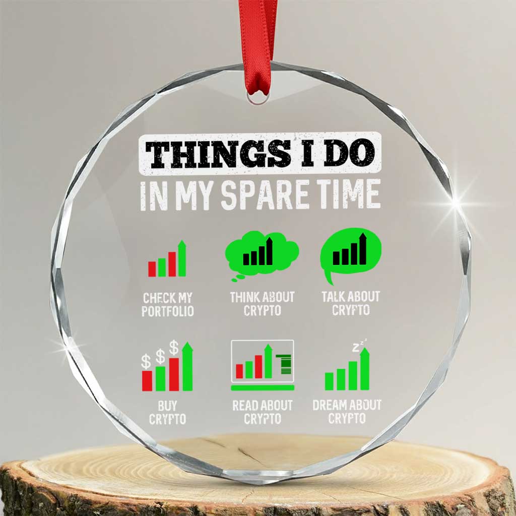 Funny Crypto Investing Crystal Glass Ornament Things I Do In My Spare Time Trading TS02 Transparent Glass 3'' Circle Print Your Wear