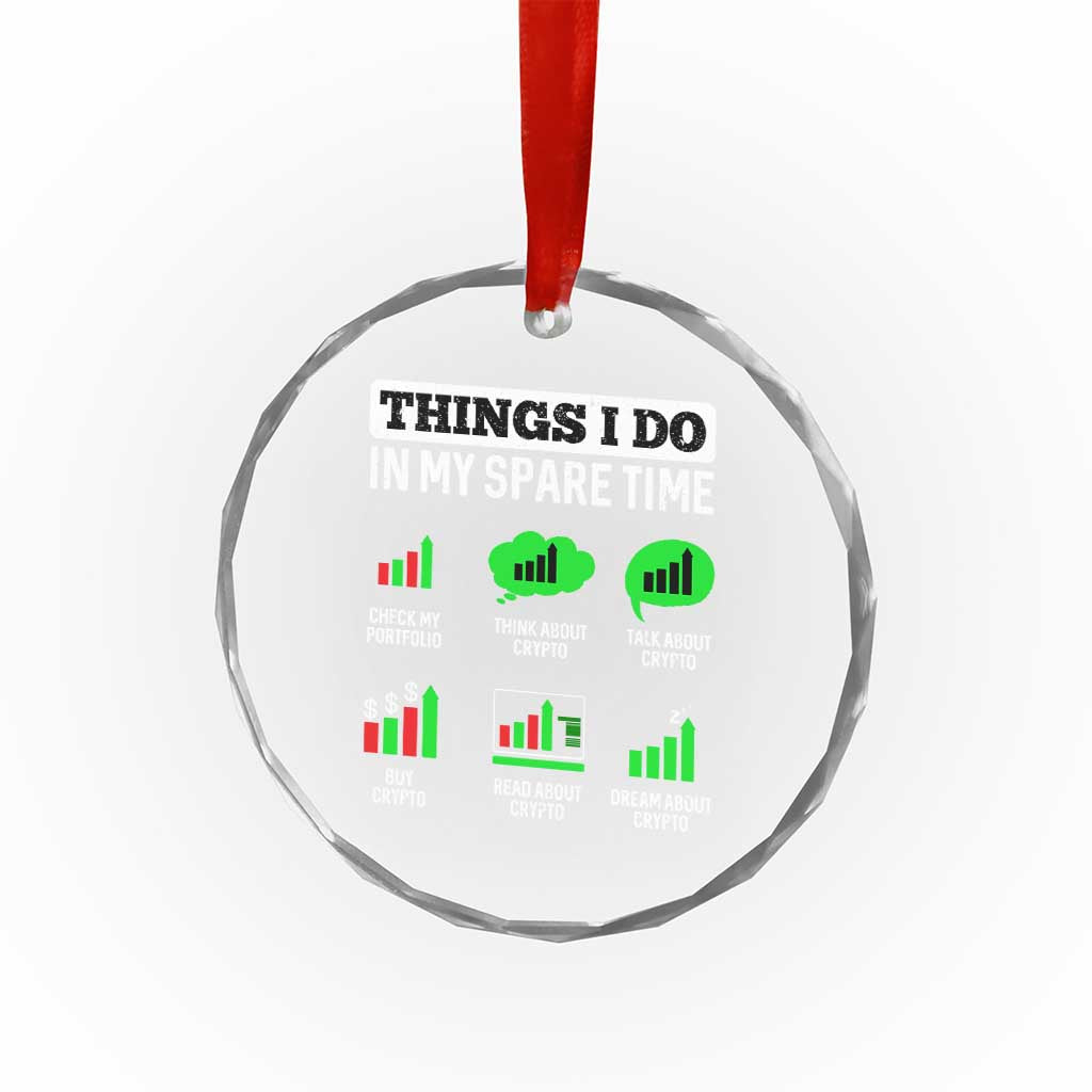 Funny Crypto Investing Crystal Glass Ornament Things I Do In My Spare Time Trading TS02 Print Your Wear