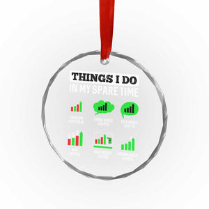Funny Crypto Investing Crystal Glass Ornament Things I Do In My Spare Time Trading - Print Your Wear