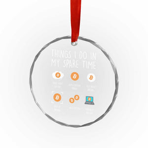 Funny Crypto Investing Crystal Glass Ornament Things I Do Spare Time Bitcoin BTC Crypto Cryptocurrency - Print Your Wear
