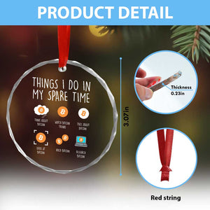 Funny Crypto Investing Crystal Glass Ornament Things I Do Spare Time Bitcoin BTC Crypto Cryptocurrency - Print Your Wear