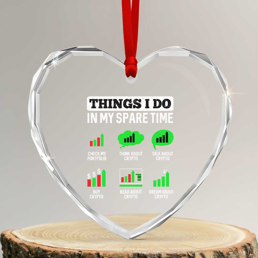 Funny Crypto Investing Heart Crystal Glass Ornament Things I Do In My Spare Time Trading TS02 Transparent Glass 3'' Heart Print Your Wear
