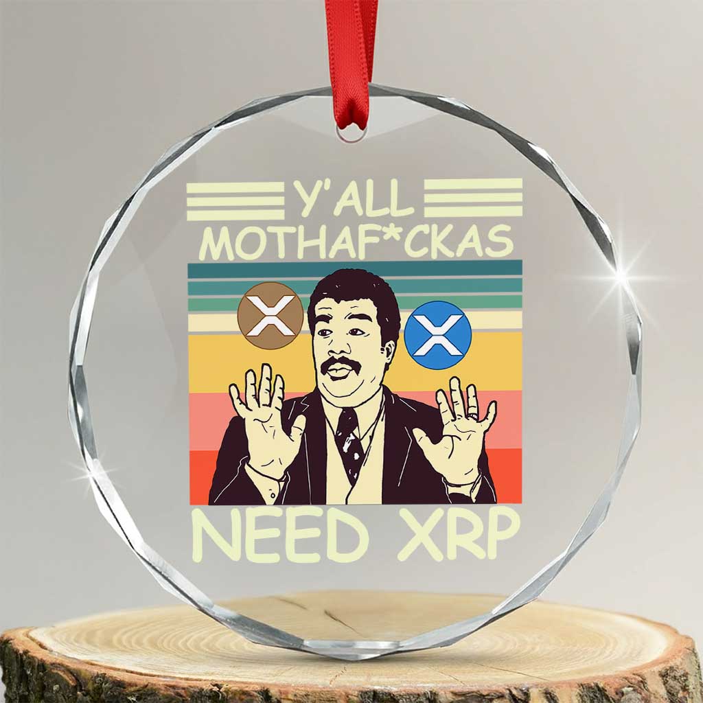 Funny Crypto Meme Crystal Glass Ornament Y'all Motha Fuckas Need XRP Cryptocurrency TS02 Transparent Glass 3'' Circle Print Your Wear