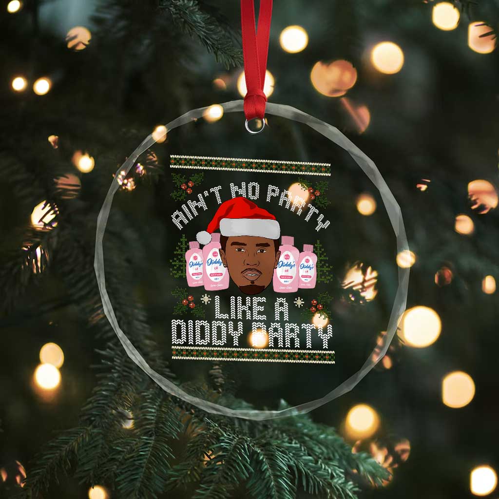 Funny Crystal Glass Ornament Ain't No Party Like a Diddy Party Baby Oil Ugly Gifts TS10 Print Your Wear