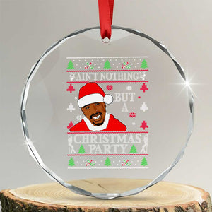 Funny Crystal Glass Ornament Funny Ain't No Party Like a Diddy Party Ugly Christmas Sweater TS10 Transparent Glass 3'' Circle Print Your Wear