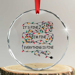 Funny Crystal Glass Ornament It's Fine I'm Fine Everything Is Fine Xmas Lights TS10 Transparent Glass 3'' Circle Print Your Wear