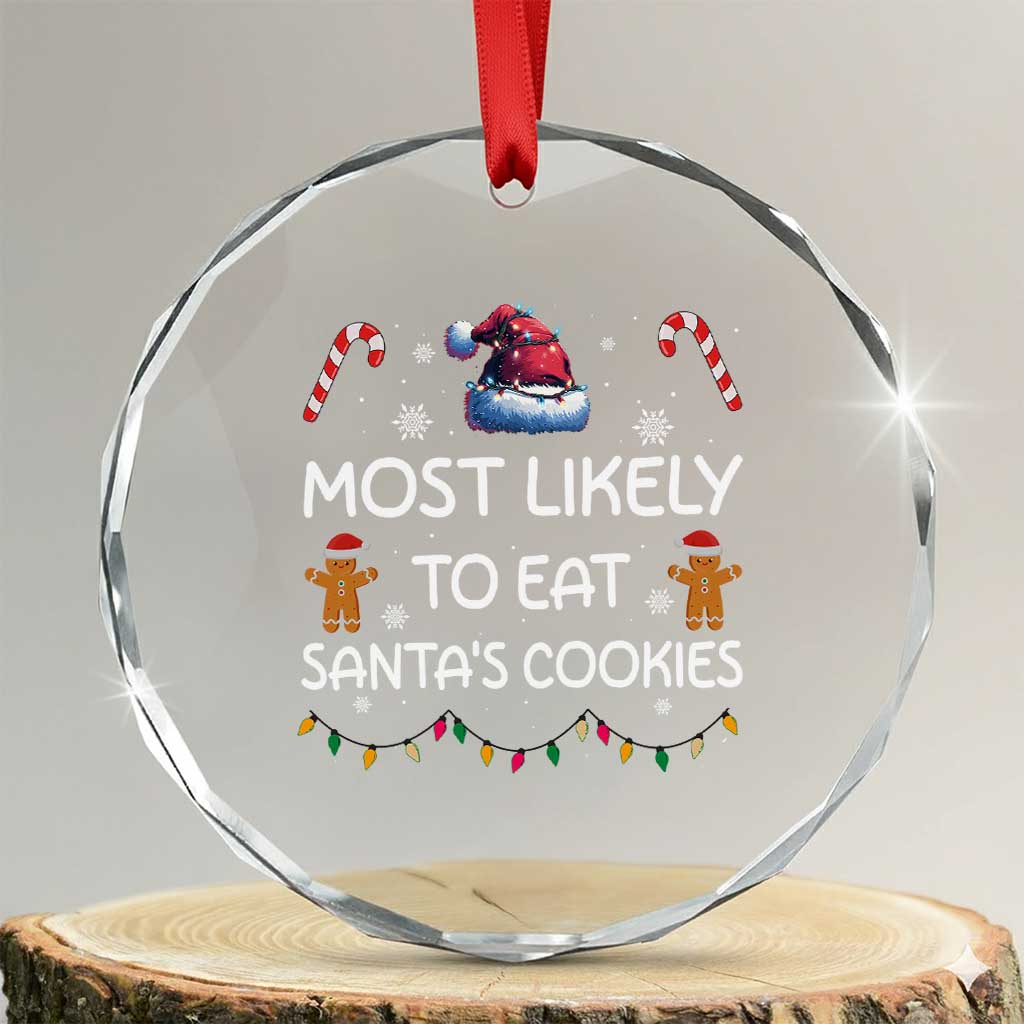 Funny Crystal Glass Ornament Most Likely To Eat Santas Cookies TS10 Transparent Glass 3'' Circle Print Your Wear
