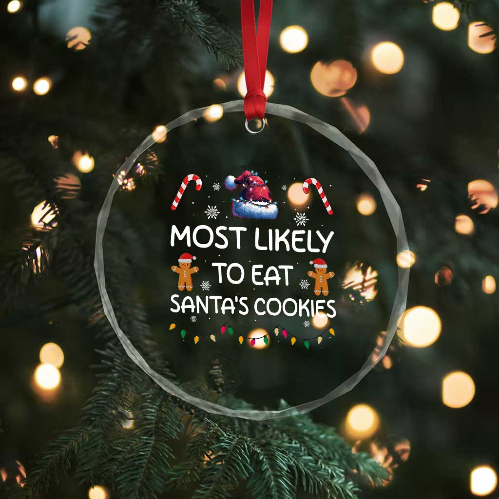 Funny Crystal Glass Ornament Most Likely To Eat Santas Cookies TS10 Print Your Wear