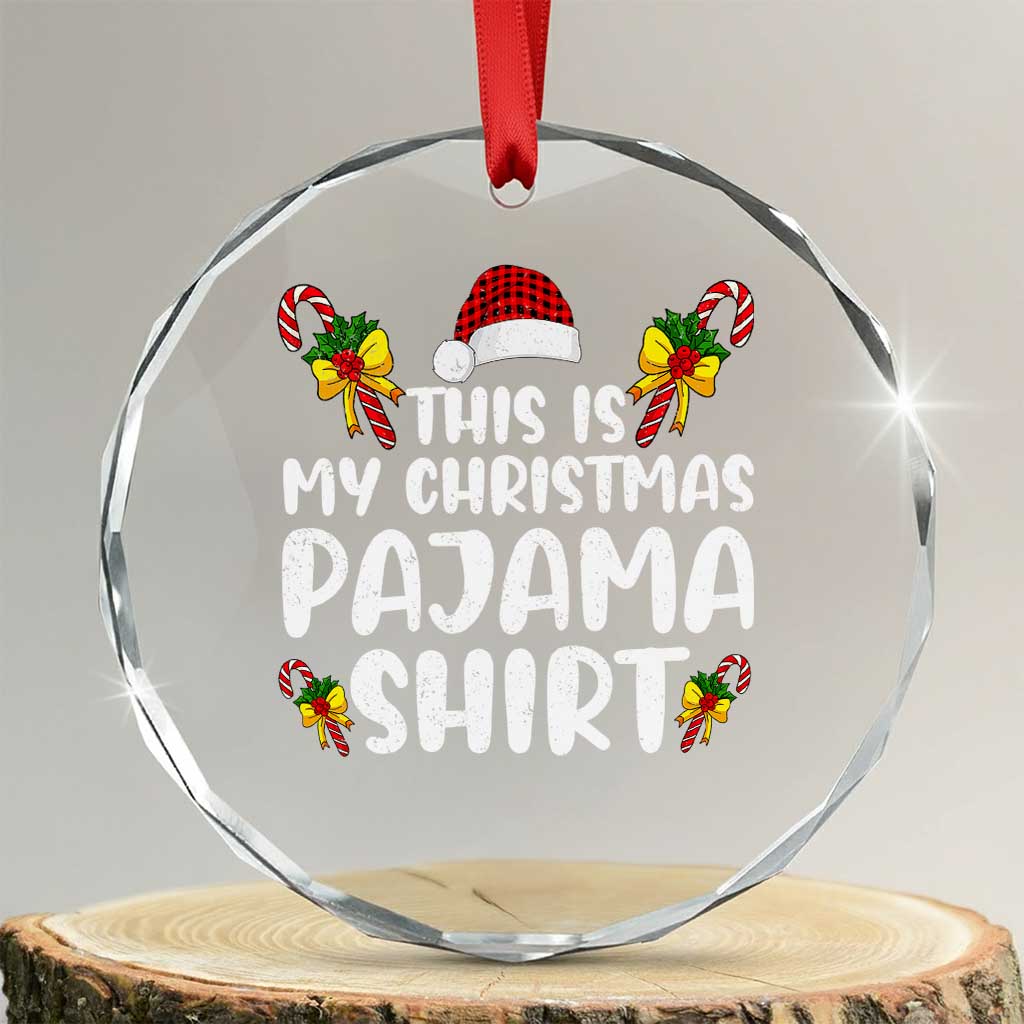 Funny Crystal Glass Ornament This Is My Christmas Pajama Shirt TS10 Transparent Glass 3'' Circle Print Your Wear