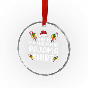 Funny Crystal Glass Ornament This Is My Christmas Pajama Shirt TS10 Print Your Wear